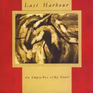 Last Harbour - An Empty Box Is My Heart
