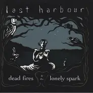 Last Harbour - Dead Fires & The Lonely Spark