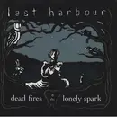 CD - Last Harbour - Dead Fires & The Lonely Spark