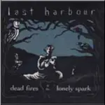 LAST HARBOUR - DEAD FIRES & THE LONELY