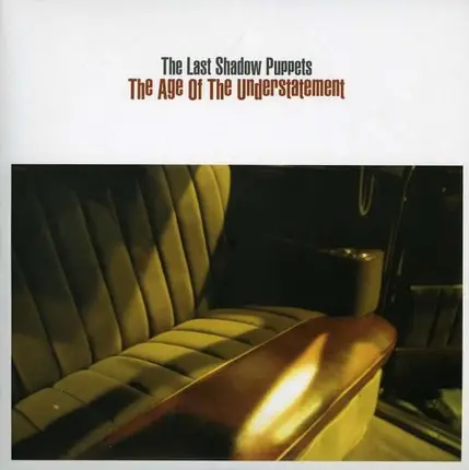 Last Shadow Puppets - The Age Of The Understatement  / In The Heat Of The Morning