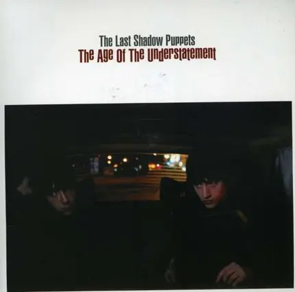 Last Shadow Puppets - The Age Of Understatement / Two Hearts In Two Weeks
