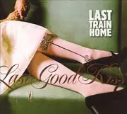 CD - Last Train Home - Last Good Kiss - digipak