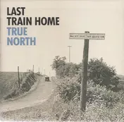 Last Train Home - True North