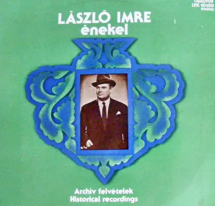 László Imre - László Imre Énekel - Archív Felvételek (Historical Recordings)