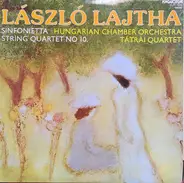 László Lajtha - Sinfonietta / String Quartet No.10