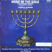 László Sándor / Hungarian State Opera Choir / Hungarian State Opera Orchestra Conducted By Iván Pat - Music Of The Bible - Old Hebrew Songs