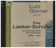 Lasker-Schüler / Lutz Görner / Oliver Steller & Band - Deutsche Dichterin - Ein Lebensbild (1869 - 1945)