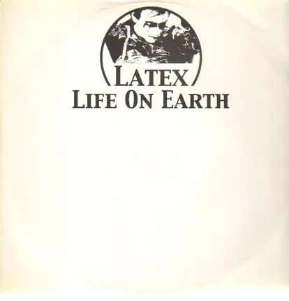 Latex - Life on Earth