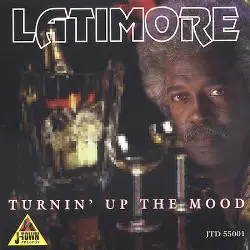 Latimore - Turnin' up the Mood