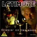 Latimore - Turnin' up the Mood