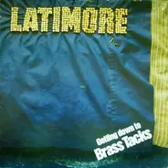 Latimore - Getting Down to Brass Tacks