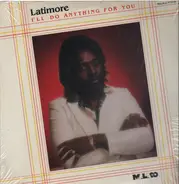 Latimore - I'll Do Anything for You