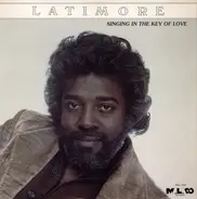 Latimore - Singing in the Key of Love