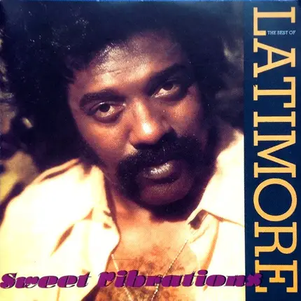 Latimore - Sweet Vibrations: The Best Of