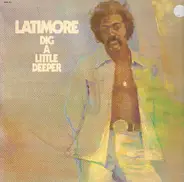 Latimore - Dig a Little Deeper