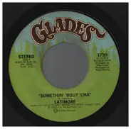 Latimore - Somethin' 'Bout 'Cha