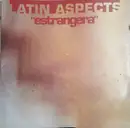 12inch Vinyl Single - Latin Aspects - Estrangera - Picture Sleeve
