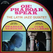 Latin Jazz Quintet - Featured Guest Artist Pharoah Sanders - Under The Direction Of Juan Amalbert - Oh! Pharoah Speak