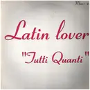 12inch Vinyl Single - Latin Lover - Tutti Quanti