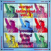 Latin Sampler - We Got Latin Soul Vol. 3 Young, Gifted And Brown