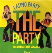 Latino Party - The Party (The Ultimate Esta Loca Mix)