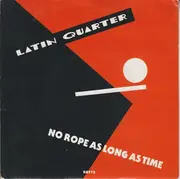 7'' - Latin Quarter - No Rope As Long As Time