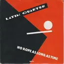 7'' - Latin Quarter - No Rope As Long As Time