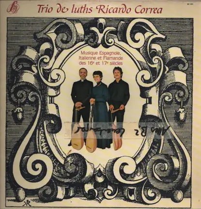 Lautentrio Ricardo Correa - Musique Espagnole, Italienne Et Flamande Des 16e Et 17e Siecles