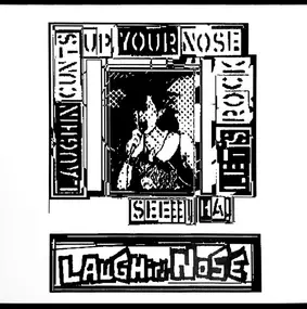 LAUGHIN' NOSE - Laughin' Cunts Up Your Nose