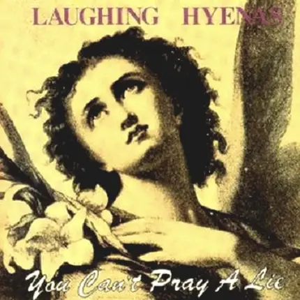Laughing Hyenas - You Can't Pray a Lie