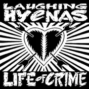 Laughing Hyenas - Life of Crime