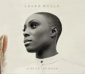 LAURA MVULA - Sing To The Moon - Deluxe Edition