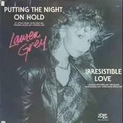 Lauren Grey - Putting The Night On Hold / Irresistible Love