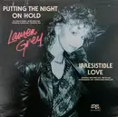 12inch Vinyl Single - Lauren Grey - Putting The Night On Hold / Irresistible Love - Still Sealed