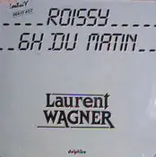 Laurent Wagner - Roissy 6H Du Matin
