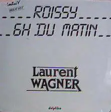 Laurent Wagner - Roissy 6H Du Matin