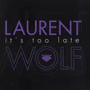 Laurent Wolf - It's Too Late