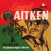 Laurel Aitken - Rege Dege Ding - The Jamaican Singles Collection