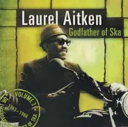 Laurel Aitken - The Legendary Godfather Of Ska - Volume 3 - Godfather Of Ska (1963 - 1966)