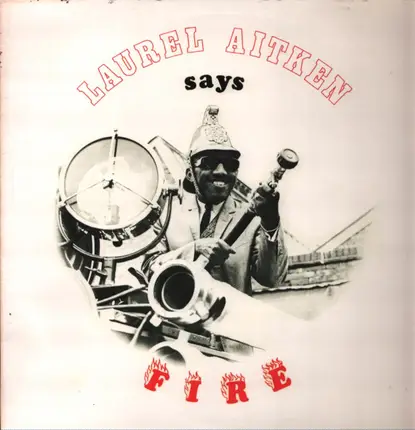 Laurel Aitken - Says Fire