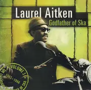 LP - Laurel Aitken - The Legendary Godfather Of Ska - Volume 3: Godfather Of Ska (1963 - 1966)