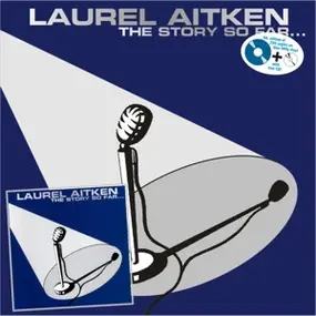 Laurel Aitken - The Story So Far