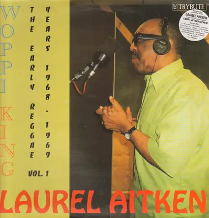 Laurel Aitken - Woppi King - The Early Reggae Years 1968 - 1969 Vol. 1