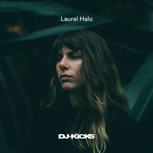 Laurel Halo - DJ Kicks