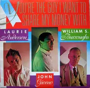 Laurie Anderson / John Giorno / William S. Burroughs - You're the Guy I Want to Share My Money With