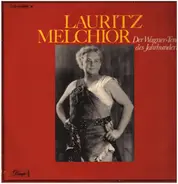 Wagner / Verdi / Leoncavallo - Lauritz Melchior Der Wagner-Tenor des Jahrhunderts