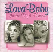 Lava Baby - In The Right Place...