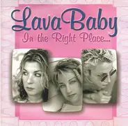 Lava Baby - In The Right Place...