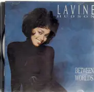 Lavine Hudson - Between Two Worlds